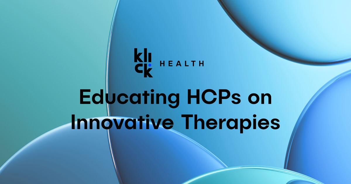 Educating HCPs on Innovative Therapies | Klick Health®