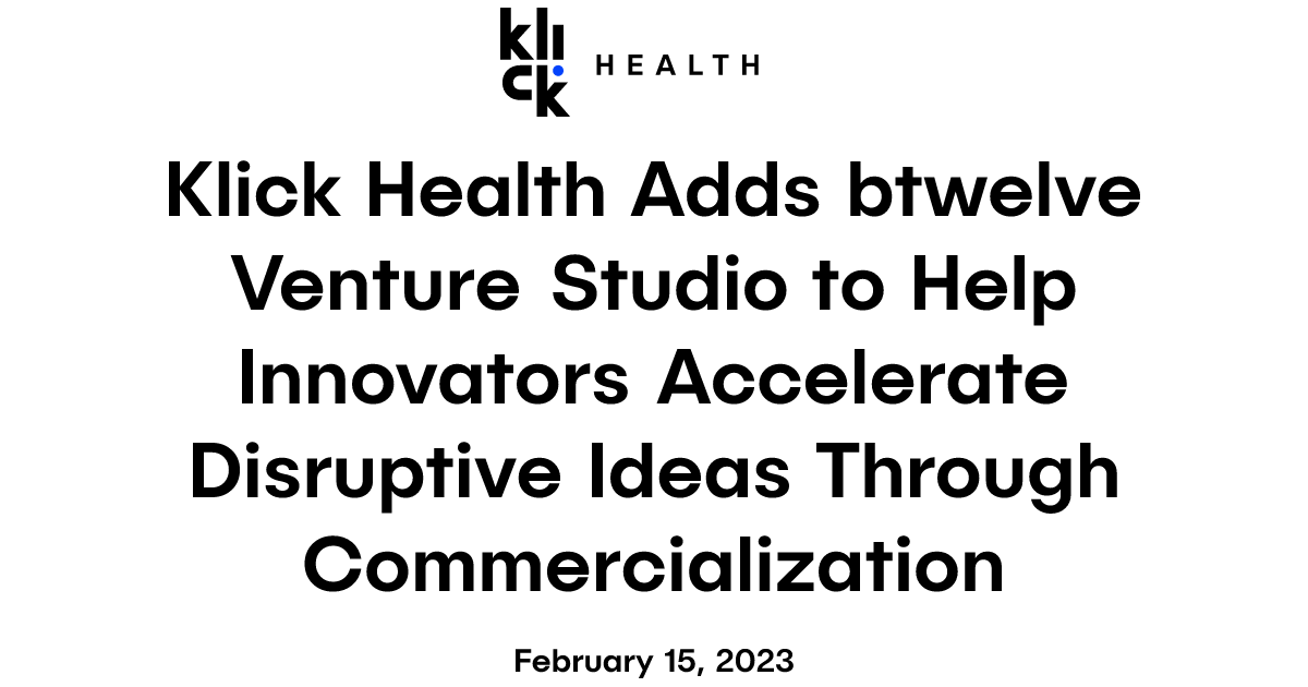 Klick Health Adds btwelve Venture Studio to Help Innovators Accelerate ...